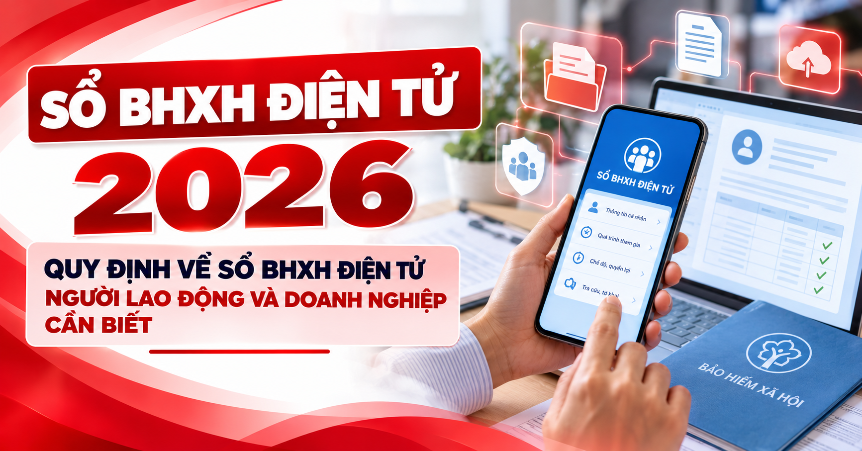 Sổ BHXH Điện Tử 2026: Quy Định Về Sổ BHXH Điện Tử Người Lao Động Và Doanh Nghiệp Cần Biết