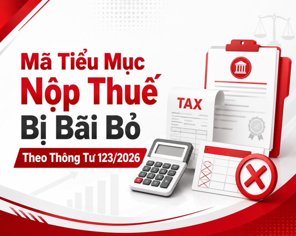 Mã Tiểu Mục Nộp Thuế Bị Bãi Bỏ Theo Thông Tư 123/2026