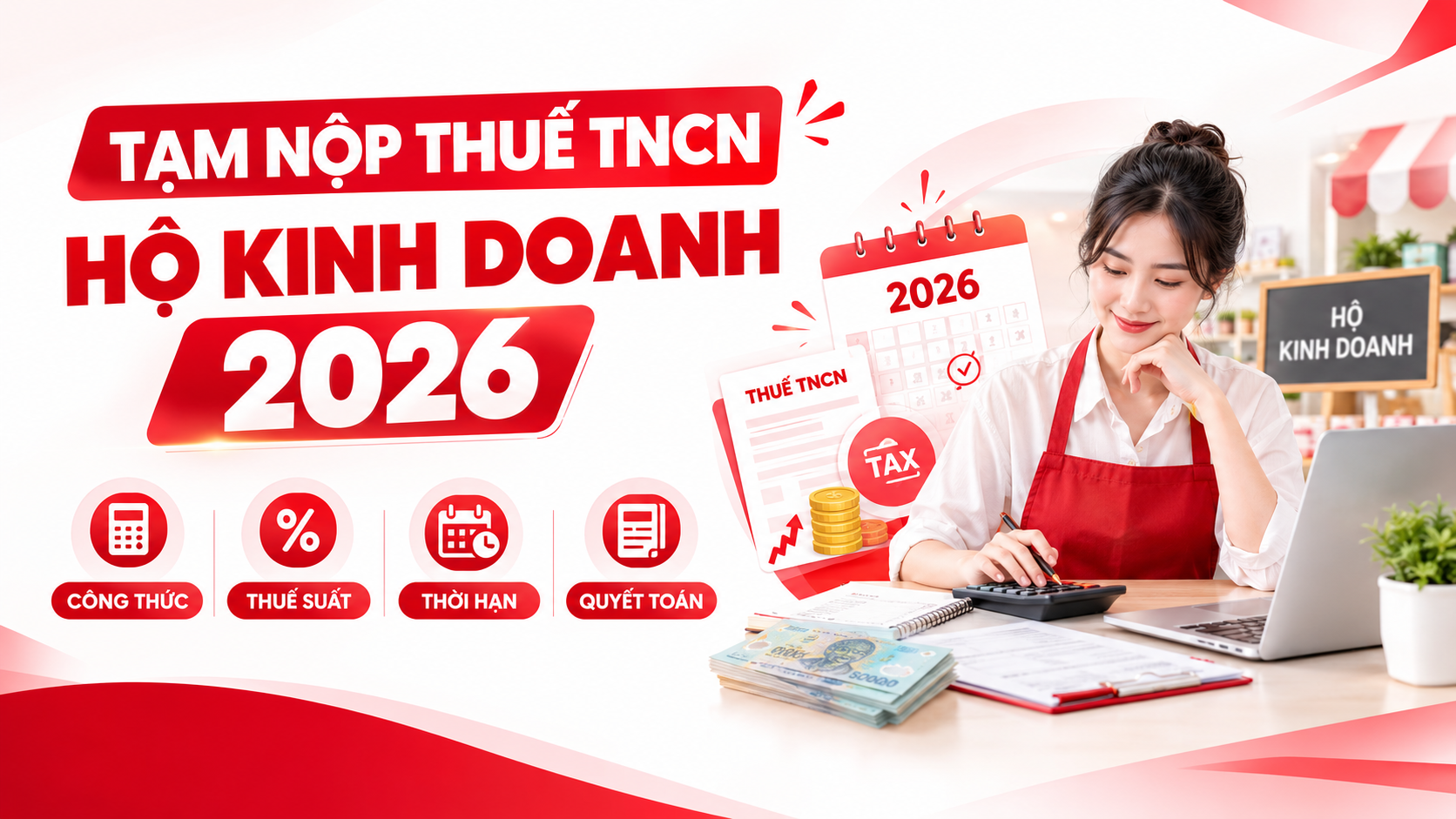 Tạm nộp thuế TNCN hộ kinh doanh 2026: Công thức, thuế suất, thời hạn và cách quyết toán