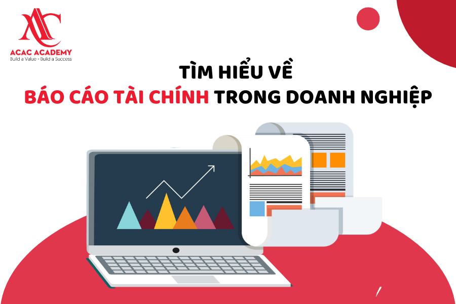 Tìm hiểu về báo cáo tài chính trong doanh nghiệp