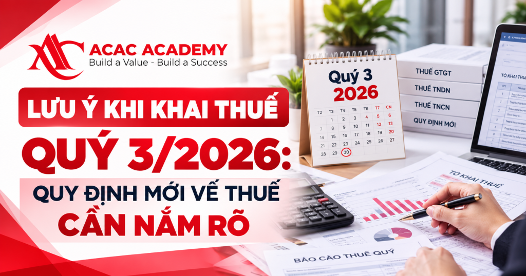 Lưu Ý Khi Khai Thuế Quý 3/2026: Quy Định Mới Về Thuế Cần Nắm Rõ