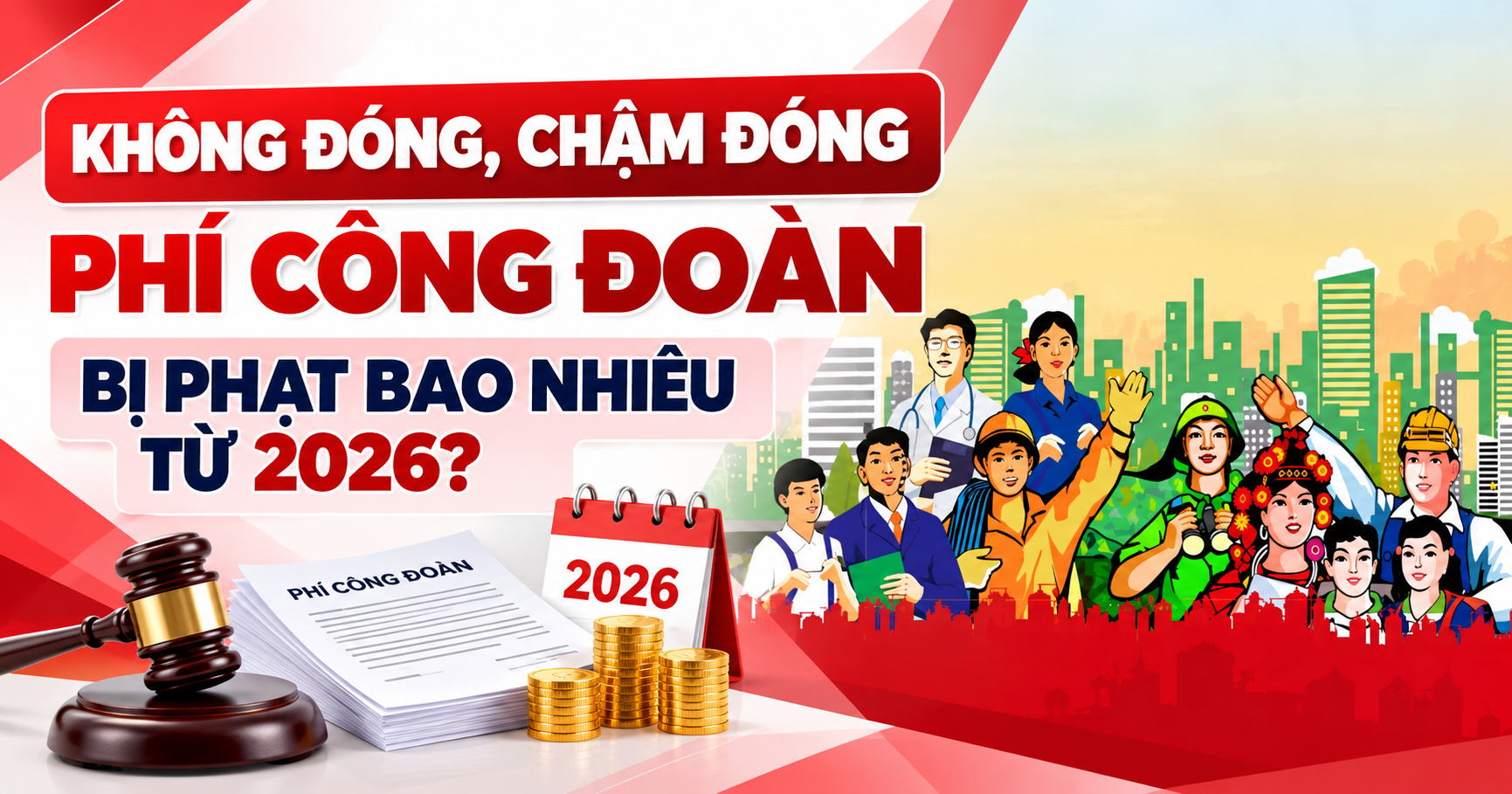 Không Đóng, Chậm Đóng Phí Công Đoàn Bị Phạt Bao Nhiêu Từ 2026?